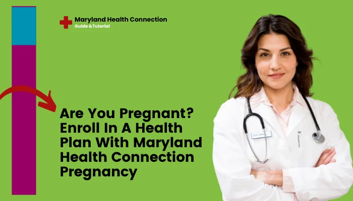 Are You Pregnant? Enroll In A Health Plan With Maryland Health Connection Pregnancy