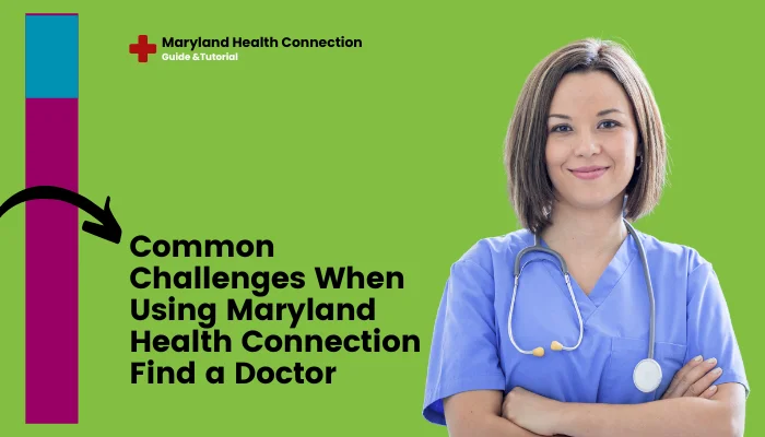 Common Challenges When Using Maryland Health Connection Find a Doctor