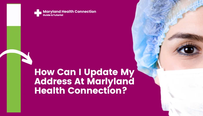 How Can I Update My Address At Marlyland Health Connection?