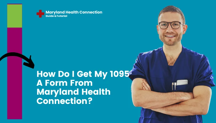 How Do I Get My 1095 A Form From Maryland Health Connection?