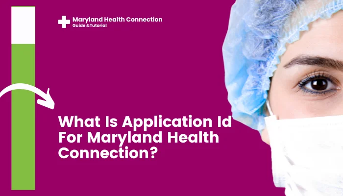 What Is Application Id For Maryland Health Connection?